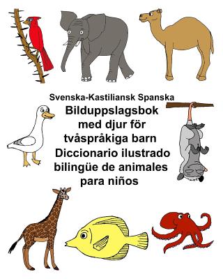 Svenska-Kastiliansk Spanska Bilduppslagsbok med djur för tvåspråkiga barn Diccionario ilustrado bilingüe de animales para niños