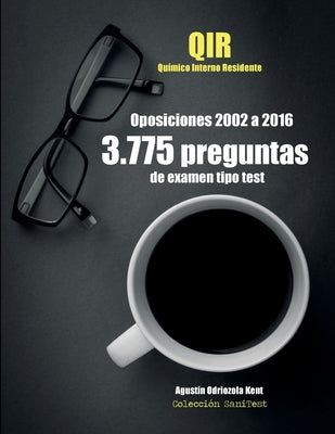 Oposiciones QIR. 3.775 preguntas de examen tipo test (2002-2016): Químico Interno Residente