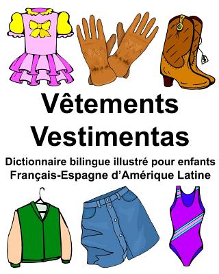 Français-Espagne d'Amérique Latine Vêtements/Vestimentas Dictionnaire bilingue illustré pour enfants