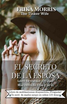 El secreto de la Esposa: Libro de trabajo: 100 dias. Mas cerca de Dios y de el.