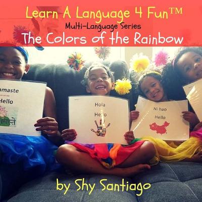 The Colors of the Rainbow: Learn A Language 4 Fun: Multi-language series