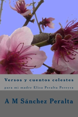 Versos y cuentos celestes: para mi madre Elisa Peralta Pereyra