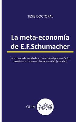 La meta-economía de E.F.Schumacher: como punto de partida de un nuevo paradigma económico basado en un modo más humano de vivir (y convivir)