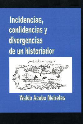 Incidencias, confidencias y divergencias de un historiador