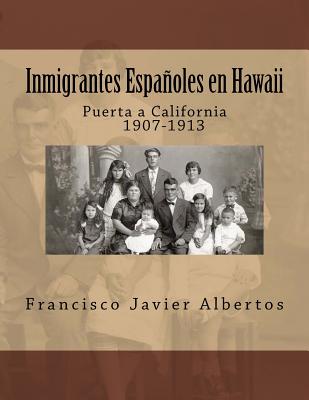 Inmigrantes Españoles en Hawai; Puerta a California 1907-1913