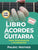 El Libro De Acordes Para Guitarra: Acordes Para Guitarra Acústica Para Principiantes y Improvisadores