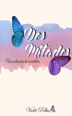 Dos mitades: Una colección de novelettes