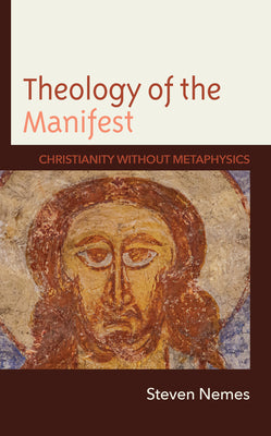 Theology of the Manifest: Christianity without Metaphysics