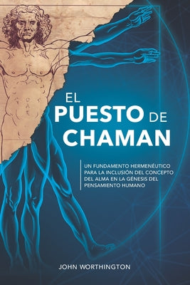 El Puesto de Chaman: Un fundamento hermeneutico para la inclusion del concepto del alma en la genesis del pensamiento humano