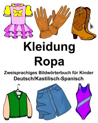 Deutsch/Kastilisch-Spanisch Kleidung/Ropa Zweisprachiges Bildwörterbuch für Kinder