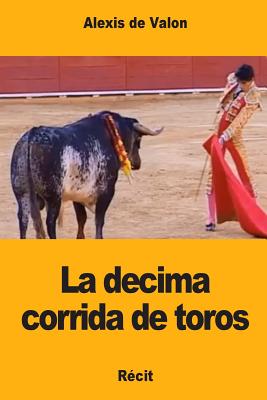 La decima corrida de toros