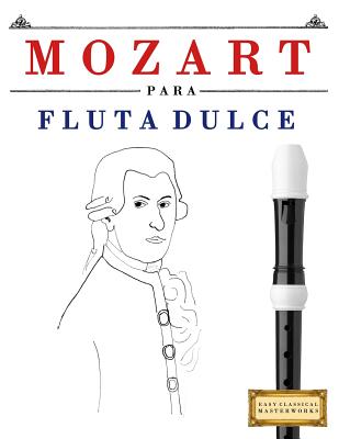 Mozart Para Flauta Dulce: 10 Piezas F