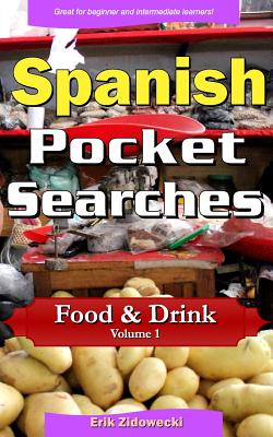 Spanish Pocket Searches - Food & Drink - Volume 1: A set of word search puzzles to aid your language learning