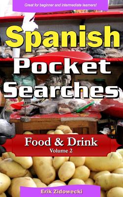 Spanish Pocket Searches - Food & Drink - Volume 2: A set of word search puzzles to aid your language learning