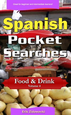 Spanish Pocket Searches - Food & Drink - Volume 4: A set of word search puzzles to aid your language learning