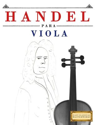 Handel para Viola: 10 Piezas Fáciles para Viola Libro para Principiantes