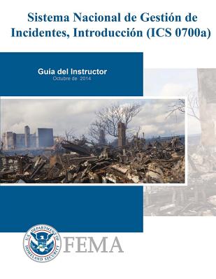 Sistema Nacional de Gestion de Incidentes, Introduccion (ICS 0700a): Guia del Instructor