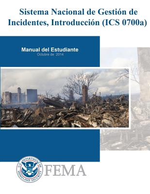 Sistema Nacional de Gestion de Incidentes, Introduccion (ICS 0700a): Manual del Estudiante