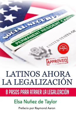 Latinos Ahora La Legalizacion: 8 Pasos Para Atraer la Legalizacion