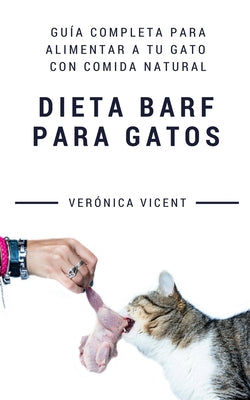 Dieta BARF para gatos: Guía completa para alimentar a tu gato con comida natural