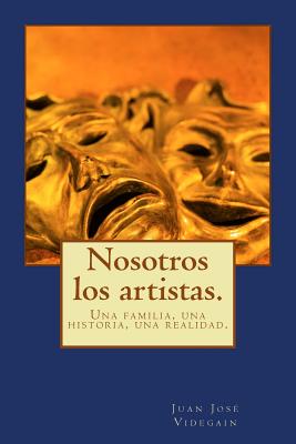 Nosotros los artistas.: Una familia, una historia, una realidad.