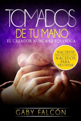 Tomados de tu Mano: El Creador nunca se equivoca