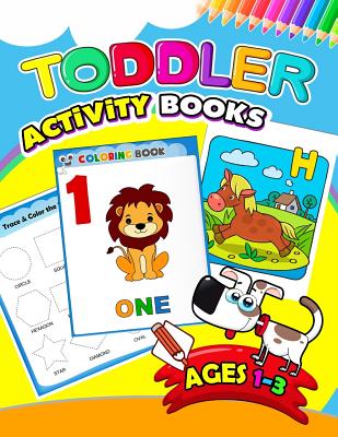 Toddler Activity books ages 1-3: Activity book for Boy, Girls, Kids, Children (First Workbook for your Kids)