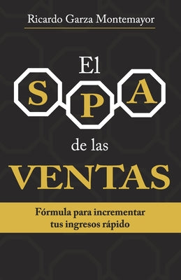 El SPA de las Ventas: Fórmula para incrementar tus ingresos rápido