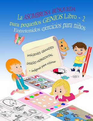 La ASOMBROSA BÚSQUEDA para pequeños GENIOS Entretenidos ejercicios para niños LIBRO 2: Libros para niños 4-8 Años, Libros en español para niños, Libro