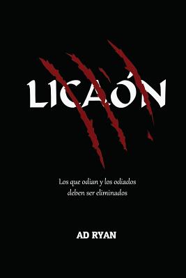 Licaón: Los que odian y los odiados deben ser eliminados