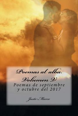 Poemas al alba. Volumen V: Poemas de septiembre y octubre del 2017