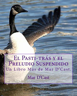 El Pasti-tras y el Preludio Suspendido: Un Libro Más de Mar D'Cast.