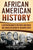 African American History: A Captivating Guide to the People and Events that Shaped the History of the United States