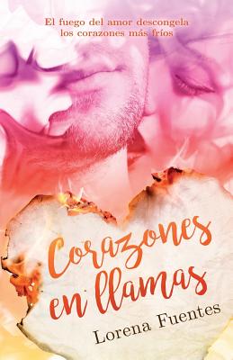 Corazones en llamas: El fuego del amor descongela los corazones mas frios