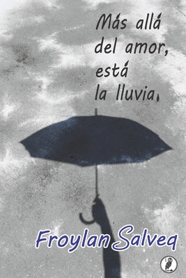 Más allá del amor está la lluvia.