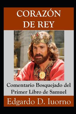 Corazón de Rey: Comentario Bosquejado del Primer Libro de Samuel