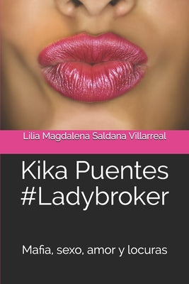 Kika Puentes #Ladybroker: Mafia, sexo, amor y locuras