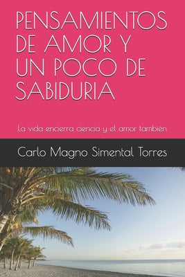 Pensamientos de Amor Y Un Poco de Sabiduria: La vida encierra ciencia y el amor también