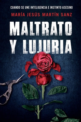 Maltrato Y Lujuria: Cuando Se Une Inteligencia E Instinto Asesino