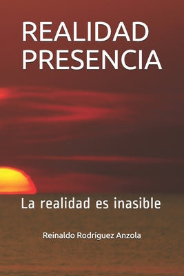 Realidad Presencia: La realidad es inasible