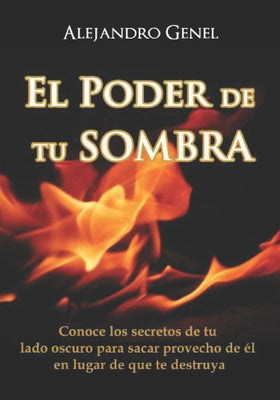 El Poder de tu Sombra: Conoce tu lado oscuro en lugar de que te destruya.