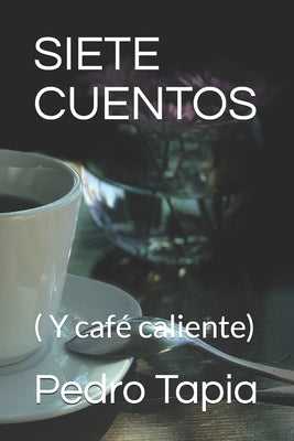 Siete Cuentos: ( Y café caliente)