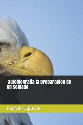 La preparación de un soldado autobiografía: todo es para tu beneficio