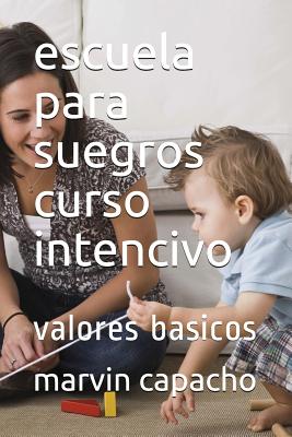 escuela para suegros curso intencivo: valores basicos