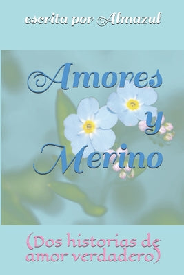 Amores y Merino: (Dos historias de amor verdadero)