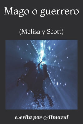 Mago o guerrero: (Melisa y Scott)