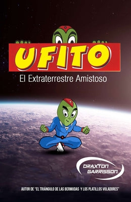 Ufito: El Extraterrestre Amigable