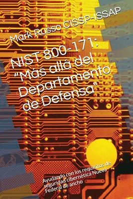 Nist 800-171: Más Allá del Departamento de Defensa: Ayudando Con Los Requisitos de Seguridad Cibernética Nueva Federal de Ancho