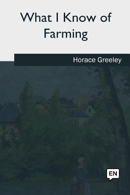 What I Know of Farming