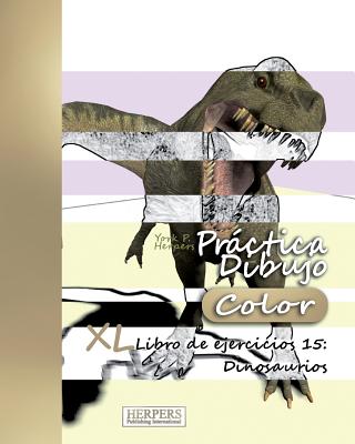 Práctica Dibujo [Color] - XL Libro de ejercicios 15: Dinosaurios